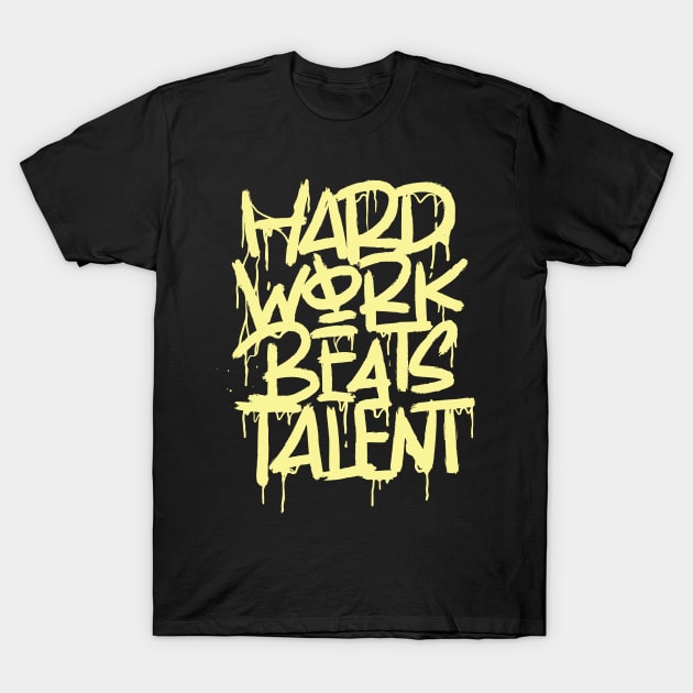 Hard Work Beats Talent T-Shirt by NobleTeeShop